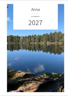 Cover with a photo of a forest lake reflecting the trees: Anna, Planner, 2027
