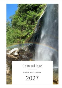 Copertina con la foto di una cascata con l’arcobaleno: Casa sul lago, Diario di progetto, 2027